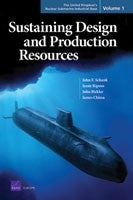 The United Kingdom’s Nuclear Submarine Industrial Base, Volume 1: Sustaining Design and Production Resources