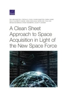 A Clean Sheet Approach to Space Acquisition in Light of the New Space Force