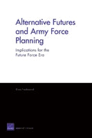Alternative Futures and Army Force Planning: Implications for the Future Force Era