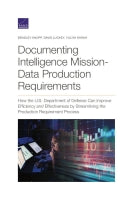 Documenting Intelligence Mission-Data Production Requirements: How the U.S. Department of Defense Can Improve Efficiency and Effectiveness by Streamlining the Production Requirement Process