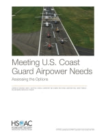 Meeting U.S. Coast Guard Airpower Needs: Assessing the Options
