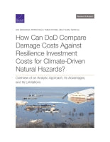 How Can DoD Compare Damage Costs Against Resilience Investment Costs for Climate-Driven Natural Hazards? Overview of an Analytic Approach, Its Advantages, and Its Limitations