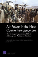 Air Power in the New Counterinsurgency Era: The Strategic Importance of USAF Advisory and Assistance Missions