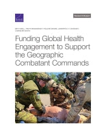 Funding Global Health Engagement to Support the Geographic Combatant Commands