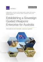 Establishing a Sovereign Guided Weapons Enterprise for Australia: International and Domestic Lessons Learned