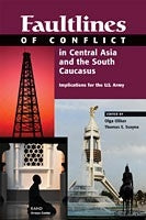 Faultlines of Conflict in Central Asia and the South Caucasus: Implications for the U.S. Army
