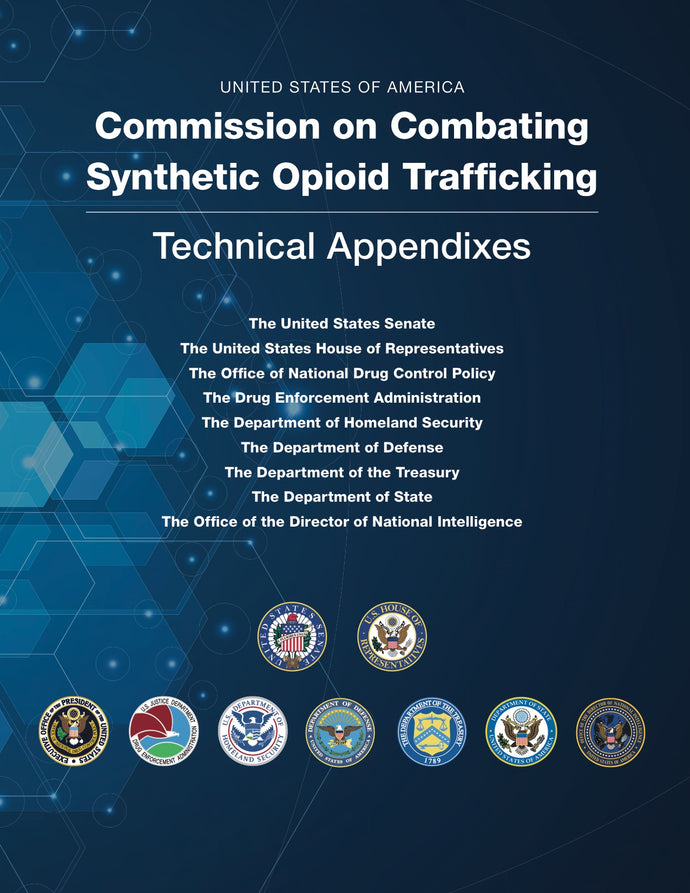 Commission on Combating Synthetic Opioid Trafficking, Technical Appendixes