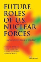 Future Roles of U.S. Nuclear Forces: Implications for U.S. Strategy