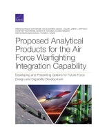 Proposed Analytical Products for the Air Force Warfighting Integration Capability: Developing and Presenting Options for Future Force Design and Capability Development