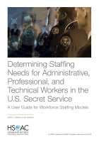 Determining Staffing Needs for Administrative, Professional, and Technical Workers in the U.S. Secret Service: A User Guide for Workforce Staffing Models