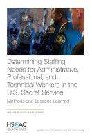 Determining Staffing Needs for Administrative, Professional, and Technical Workers in the U.S. Secret Service: Methods and Lessons Learned