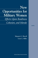 New Opportunities for Military Women: Effects Upon Readiness, Cohesion, and Morale