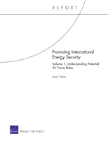 Promoting International Energy Security: Volume 1, Understanding Potential Air Force Roles