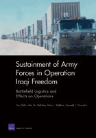 Sustainment of Army Forces in Operation Iraqi Freedom: Battlefield Logistics and Effects on Operations