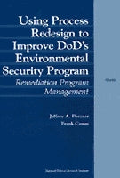Using Process Redesign to Improve DoD's Environmental Security Program: Remediation Program Management