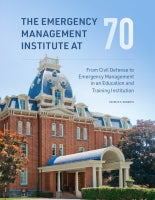 The Emergency Management Institute at 70: From Civil Defense to Emergency Management in an Education and Training Institution