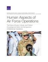 Human Aspects of Air Force Operations: The Roles of Social, Cultural, and Political Knowledge and Skills in the Full Spectrum of Multidomain Operations