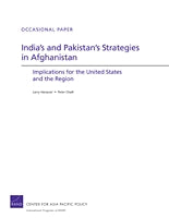 India's and Pakistan's Strategies in Afghanistan: Implications for the United States and the Region
