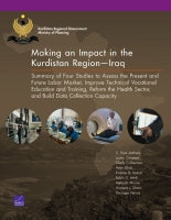 Making an Impact in the Kurdistan Region — Iraq: Summary of Four Studies to Assess the Present and Future Labor Market, Improve Technical Vocational Education and Training, Reform the Health Sector, and Build Data Collection Capacity
