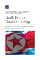 North Korean Decisionmaking: Economic Opening, Conventional Deterrence Breakdown, and Nuclear Use