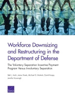 Workforce Downsizing and Restructuring in the Department of Defense: The Voluntary Separation Incentive Payment Program Versus Involuntary Separation