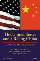 The United States and a Rising China: Strategic and Military Implications