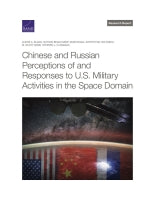 Chinese and Russian Perceptions of and Responses to U.S. Military Activities in the Space Domain