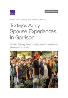 Today's Army Spouse Experiences In Garrison: Problem Solving, Resource Use, and Connections to the Army Community