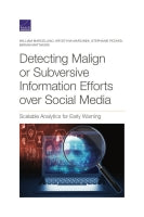 Detecting Malign or Subversive Information Efforts over Social Media: Scalable Analytics for Early Warning