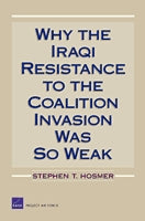 Why the Iraqi Resistance to the Coalition Invasion Was So Weak