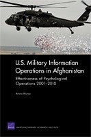 U.S. Military Information Operations in Afghanistan: Effectiveness of Psychological Operations 2001-2010